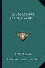 Le Secretaire Francais (1856) - E Deplasan (author)