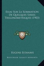 Essai Sur La Sommation De Quelques Series Trigonometriques (1903) - Eugene Estanave (author)