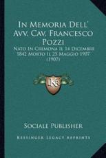 In Memoria Dell' Avv. Cav. Francesco Pozzi - Sociale Publisher