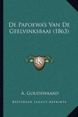 De Papoewa's Van De Geelvinksbaai (1863) - A Goudswaard (author)