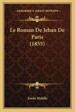Le Roman De Jehan De Paris (1855) - Emile Mabille (author)
