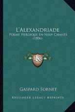 L'Alexandriade - Gaspard Sornet (author)