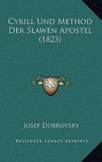 Cyrill Und Method Der Slawen Apostel (1823) - Josef Dobrovsky
