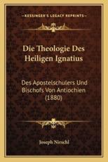 Die Theologie Des Heiligen Ignatius - Joseph Nirschl (author)