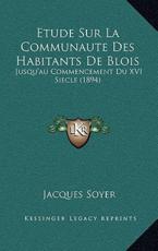 Etude Sur La Communaute Des Habitants De Blois - Jacques Soyer (author)
