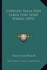 Lorenzo Valla Sein Leben Und Seine Werke (1893) - Max Von Wolff (author)