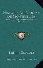 Histoire Du Diocese De Montpellier - Etienne Grousset (author)