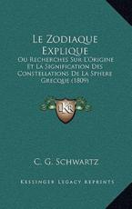 Le Zodiaque Explique - C G Schwartz (translator)