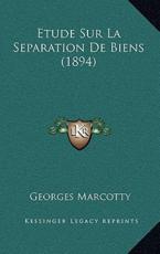 Etude Sur La Separation De Biens (1894) - Georges Marcotty