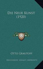 Die Neue Kunst (1920) - Otto Grautoff