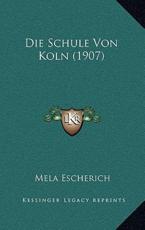 Die Schule Von Koln (1907) - Mela Escherich