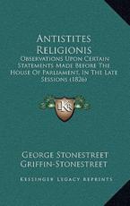 Antistites Religionis - George Stonestreet Griffin-Stonestreet (author)