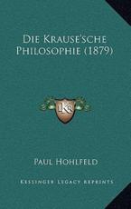 Die Krause'sche Philosophie (1879) - Paul Hohlfeld (author)