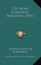 Die Sache Schleswig-Holsteins (1851) - Andreas Gottlob Rudelbach
