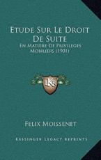 Etude Sur Le Droit De Suite - Felix Moissenet (author)