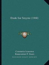 Etude Sur Smyrne (1868) - Constantin Iconomos (translator), Bonaventure F Slaars