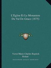 L'Eglise Et Le Monastere Du Val De Grace (1875)