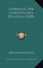Lehrbuch Der Christlichen Religion (1838) - Hermann Karsten (author)