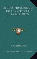 Etudes Historiques Sur Le Canton De Bleneau (1852) - Aristide Dey (author)