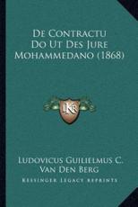 De Contractu Do Ut Des Jure Mohammedano (1868) - Ludovicus Guilielmus C Van Den Berg (author)