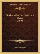 Die Geschichte Der Grafen Von Blagay (1898) - Ludwig Von Thalloczy