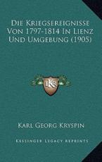 Die Kriegsereignisse Von 1797-1814 In Lienz Und Umgebung (1905) - Karl Georg Kryspin