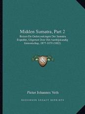 Midden Sumatra, Part 2 - Pieter Johannes Veth (author)