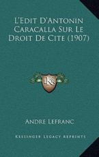 L'Edit D'Antonin Caracalla Sur Le Droit De Cite (1907) - Andre Lefranc