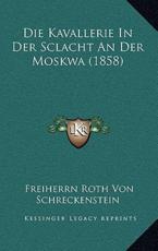 Die Kavallerie In Der Sclacht An Der Moskwa (1858) - Freiherrn Roth Von Schreckenstein
