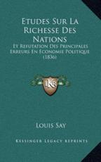 Etudes Sur La Richesse Des Nations - Louis Say (author)