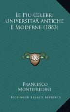 Le Piu Celebri UniversitaÃ‚ Antiche E Moderne (1883) - Francesco Montefredini (author)