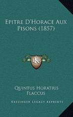 Epitre D'Horace Aux Pisons (1857) - Quintus Horatius Flaccus