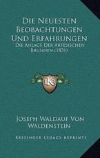 Die Neuesten Beobachtungen Und Erfahrungen - Joseph Waldauf Von Waldenstein (author)