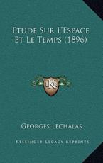 Etude Sur L'Espace Et Le Temps (1896) - Georges Lechalas (author)