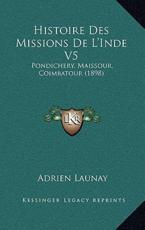 Histoire Des Missions De L'Inde V5 - Adrien Launay