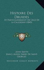 Histoire Des Druides - John Smith, Jean J Alexis David De Saint-Georges
