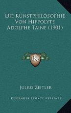 Die Kunstphilosophie Von Hippolyte Adolphe Taine (1901) - Julius Zeitler