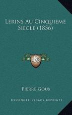 Lerins Au Cinquieme Siecle (1856) - Pierre Goux (author)