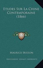 Etudes Sur La Chine Contemporaine (1866) - Maurice Irisson (author)