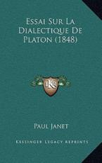 Essai Sur La Dialectique De Platon (1848) - Paul Janet (author)