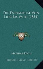 Die Donaureise Von Linz Bis Wien (1854) - Mathias Koch