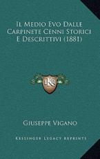 Il Medio Evo Dalle Carpinete Cenni Storici E Descrittivi (1881) - Giuseppe Vigano