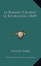 Le Roman D'Aubery Le Bourgoing (1849) - Prosper Tarbe (author)