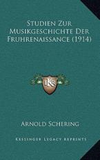 Studien Zur Musikgeschichte Der Fruhrenaissance (1914) - Arnold Schering