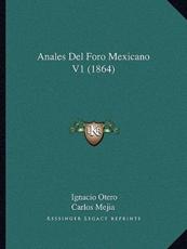 Anales Del Foro Mexicano V1 (1864) - Ignacio Otero, Carlos Mejia (editor)