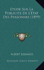 Etude Sur La Publicite De L'Etat Des Personnes (1899) - Albert Lesmaris (author)