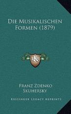 Die Musikalischen Formen (1879) - Franz Zdenko Skuhersky