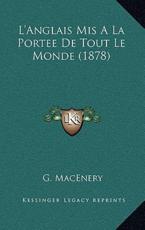 L'Anglais Mis A La Portee De Tout Le Monde (1878) - G Macenery (author)