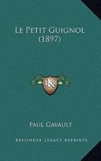 Le Petit Guignol (1897) - Paul Gavault (author)