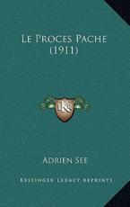 Le Proces Pache (1911) - Adrien See (author)